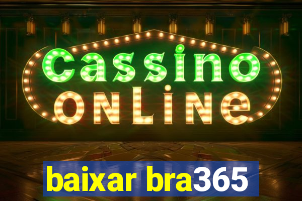 baixar bra365